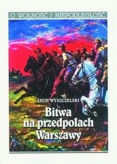 kniha Bitwa na przedpolach Warszawy O wolność i niepodległość, Dom wydawniczy BELLONA 2000