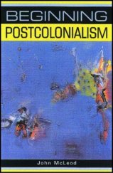 kniha Beginning Postcolonialism, Manchester University Press 2000