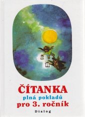 kniha Čítanka plná pokladů vypráví celá rodina : soubor autorských děl k výuce literární a výtvarné výchovy pro 3. třídu základní školy, Dialog 2000