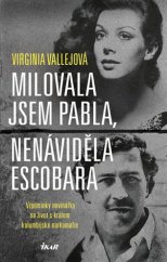 kniha Milovala jsem Pabla, nenáviděla Escobara Vzpomínky novinářky na život s králem kolumbijské narkomafie, Ikar 2017