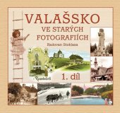 kniha Valašsko ve starých fotografiích  1. díl, Radovan Stoklasa 2011