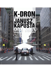 kniha K-dron - mezi uměním a matematikou Janusz Kapusta - New York, SPOK - Spolek pro ostravskou kulturu 2011