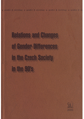 kniha Relations and changes of gender differences in the Czech society in the 90's, Institute of Sociology, Academy of Sciences of the Czech Republic 2000