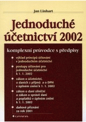 kniha Jednoduché účetnictví 2002 komplexní průvodce s předpisy : výklad principů účtování v jednoduchém účetnictví, postupy účtování pro jednoduché účetnictví k 1.1.2002, zákon o účetnictví, o dani z příjmů a o DPH v úplném znění k 1.1.2002, zákon o dani silniční a zákon o správě daní a , Grada 2002