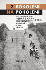 kniha Z pokolení na pokolení Příběh severokorejské rodiny, která dokázala udržet při životě poselství evangelia v jednom z nejbrutálnějších protikřesťanských režimů, jaké lidstvo zná, po více než padesát let., Stefanos 2018