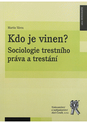 kniha Kdo je vinen? sociologie trestního práva a trestání, Aleš Čeněk 2012