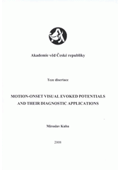 kniha Motion-onset visual evoked potentials and their diagnostic applications teze disertace k získání vědeckého titulu "doktor věd" ve skupině věd: "Molekulárně-biologické a lékařské vědy", MSD 2008