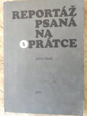 kniha Reportáž psaná na oprátce psáno ve vězení gestapa na Pankráci na jaře 1943, SPN 1981