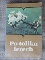 kniha Po tolika letech verše a prózy autorů ostravské pobočky Svazu čs. spis. a nakl. Profil, Profil 1985