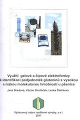 kniha Využití gelové a čipové elektroforézy pro identifikaci podjednotek gluteninů s vysokou a nízkou molekulovou hmotností u pšenice metodika pro praxi, Výzkumný ústav rostlinné výroby 2011