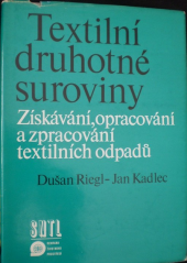 kniha Textilní druhotné suroviny získávání, opracování a zprac. textilních odpadů, SNTL 1985