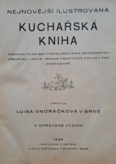 kniha Nejnovější illustrovaná kuchařská kniha obsahující na 3600 vyzkoušených a osvědčených předpisů, jakož i mnohé praktické pokyny pro hospodyně, Nákladem vlastním  1928