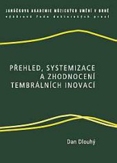 kniha Přehled, systemizace a zhodnocení tembrálních inovací, Janáčkova akademie múzických umění v Brně 2014