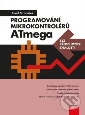 kniha Programování mikrokontrolérů ATmega bez předchozích znalostí, Computer Press 2022