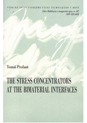 kniha The stress concentrators at the bimaterial interfaces = Koncentrátory napětí v blízkosti bimateriálových rozhraní : habilitační práce, VUTIUM 2011