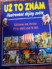 kniha Už to znám  Ilustrované dějiny světa, Mladé letá Bratislava 1998