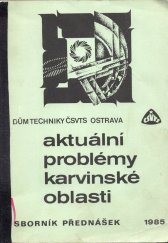 kniha Aktuální problémy karvinské oblasti Sborník přednášek [z konf.] KV společ. hornické ČSVTS [Severomor. kraje... aj.], Ostrava 1985, Dům techniky ČSVTS 1985