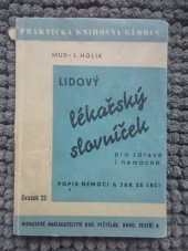 kniha Lidový lékařský slovníček pro zdravé i nemocné Popis nemocí a jak se léčí, Mor. nakladatelství Bohumil Pištělák 1947