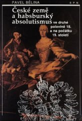 kniha České země a habsburský absolutismus ve druhé polovině 18. a na počátku 19. století, Státní pedagogické nakladatelství 1993