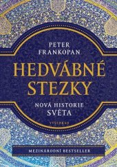 kniha Hedvábné stezky Nová historie světa, Vyšehrad 2021