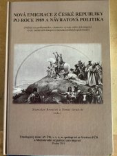 kniha Nová emigrace z České republiky po roce 1989 a návratová politika :, Etnografický ústav Akademie věd České republiky 2014