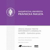 kniha Věková hranice trestní odpovědnosti a kriminalita mládeže závěrečná zpráva, Masarykova univerzita 2010