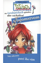 kniha 100 čarodejníckych spôsobov, ako zachádzať s tajomstvom vaše súkromie patrí iba vám, Egmont 2008