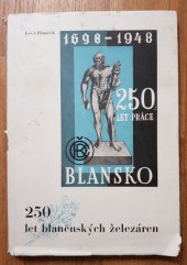 kniha 250 let blanenských železáren 1698-1948, Českomoravská Kolben-Daněk, národní podnik 1948