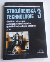 kniha Strojírenská technologie 3. 2. díl, - Obráběcí stroje pro automatizovanou výrobu, fyzikální technologie obrábění, Scientia 2001