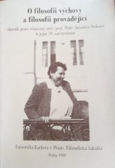 kniha O filosofii výchovy a filosofii provádějící sborník prací věnovaný univ. prof. PhDr. Jaroslavě Peškové k jejím 70. narozeninám, Univerzita Karlova, Filozofická fakulta 1999