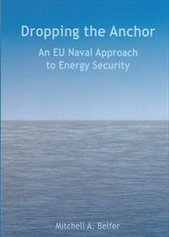 kniha Dropping the anchor an EU naval approach to energy security, Protis 2010