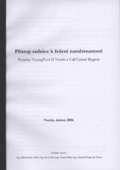 kniha Přístup radnice k řešení zaměstnanosti projekty Young Pool II Vsetín a Call Center Region, Společnost pro komunitní práci Vsetín 2006