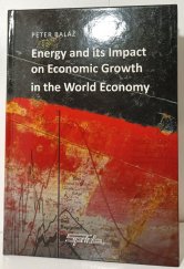 kniha Energy and its impact on economics growth in the world economy, Vydavateľstvo EKONÓM 2008