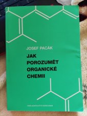 kniha Jak porozumět organické chemii, Karolinum  2007