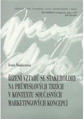 kniha Řízení vztahů se stakeholdry na průmyslových trzích v kontextu současných marketingových koncepcí = Stakeholder relationship management in context of contemporary marketing concepts : zkrácená verze habilitační práce, VUTIUM 2008