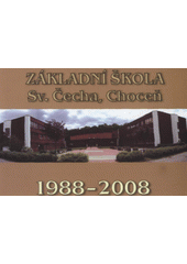 kniha Základní škola Sv. Čecha, Choceň 1988-2008, Základní škola Sv. Čecha 2008