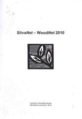 kniha SilvaNet - WoodNet 2010 [sborník souhrnů ze studentské vědecké konference, 26. října 2010 Brno, Mendelova univerzita, Lesnická a dřevařská fakulta 2010