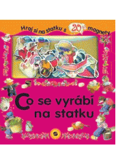 kniha Co se vyrábí na statku hraj si na statku s 20 magnety, Sun 2007