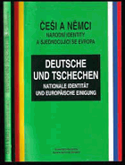 kniha Češi a Němci národní identity a sjednocující se Evropa = Deutsche und Tschechen : nationale Identität und europäische Einigung, Ackermann-Gemeinde 2002