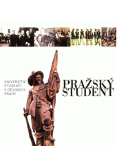 kniha Pražský student Univerzitní studenti v dějinách Prahy, Archiv hlavního města Prahy 2008