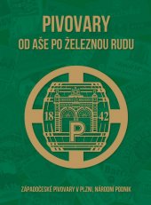 kniha Pivovary od Aše po Železnou Rudu Západočeské pivovary v Plzni, národní podnik, Starý most 2016