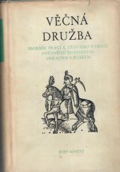 kniha Věčná družba Sborník prací k 300. výročí opětného sjednocení Ukrajiny s Ruskem, Svět sovětů 1955