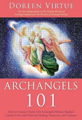 kniha Archangels 101 How to Connect Closely with Archangels Michael, Raphael, Gabriel, Uriel and Others for Healing, Protection and Guidance, Hay House UK Ltd 2011