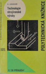 kniha Technologie strojírenské výroby Určeno učit. a stud., posl. záv. škol práce, SNTL 1963
