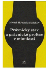 kniha Právnický stav a právnické profese v minulosti, Havlíček Brain Team 2007