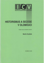 kniha Historismus a secese v Olomouci studijní text pro distanční studium, Hanex 2006