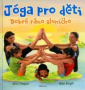 kniha Dobré ráno sluníčko jóga pro děti, Fontána 2006