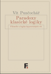 kniha Paradoxy klasické logiky  Filosofie a logika hypotetických věd, Filosofický ústav AV ČR ve Filosofii 2019