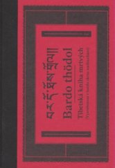 kniha Bardo thödol [tibetská kniha mrtvých : (vysvobození v bardu skrze naslouchání), Argo 2008