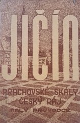 kniha Jičín-Prachovské skály [Český Ráj] Malý průvodce, Propagační komise místního národního výboru s odborem Klubu českých turistů 1947